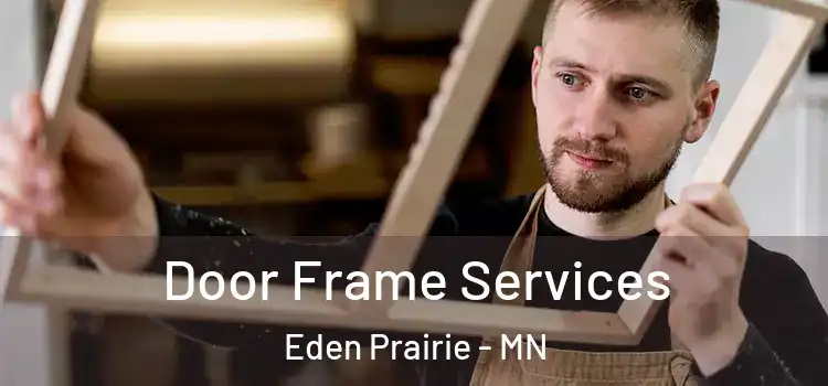 Door Frame Services Eden Prairie - MN