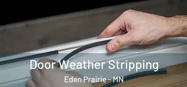 Door Weather Stripping Eden Prairie - MN