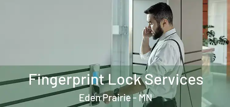  Fingerprint Lock Services Eden Prairie - MN