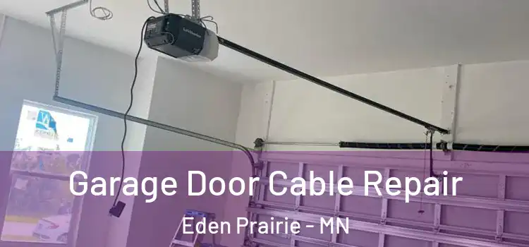 Garage Door Cable Repair Eden Prairie - MN