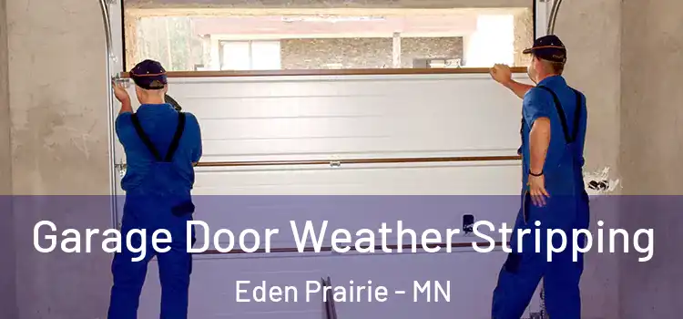  Garage Door Weather Stripping Eden Prairie - MN